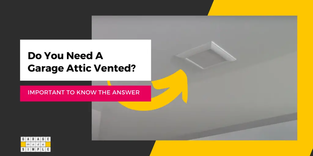 Should a garage attic be vented?