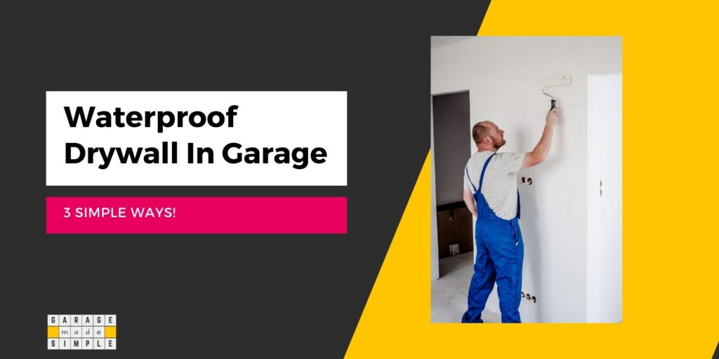 Waterproof Drywall in Garage