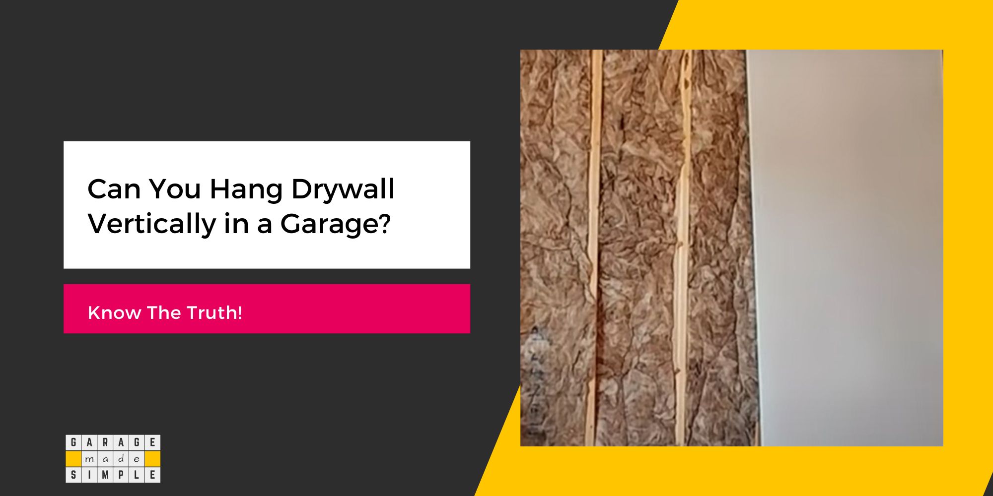 Hang Drywall Vertically in a Garage? Is It Better? (Know The Truth!)