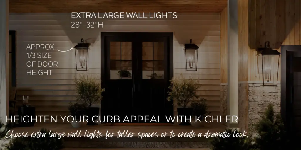 Choose extra large home exterior lights for taller spaces.