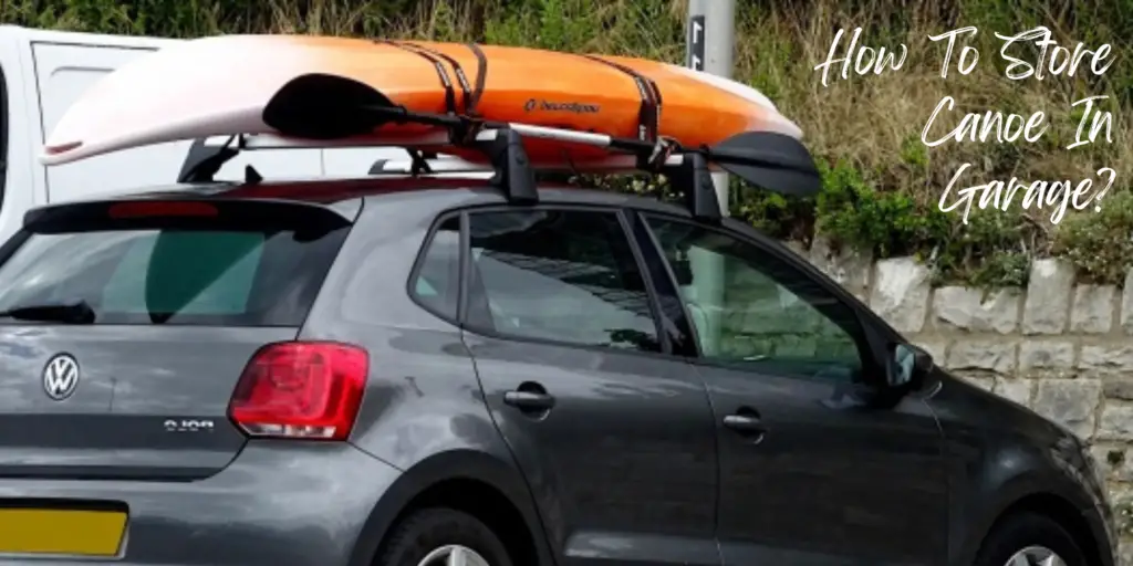 How To Store Canoe In Garage?