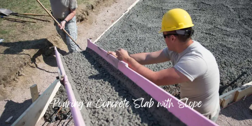 Pouring Concrete Slab with Slope