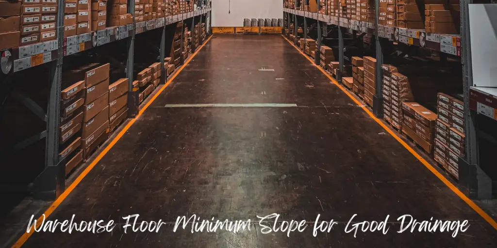 Minimum Slope for Concrete Slab Drainage - Warehouse Floor