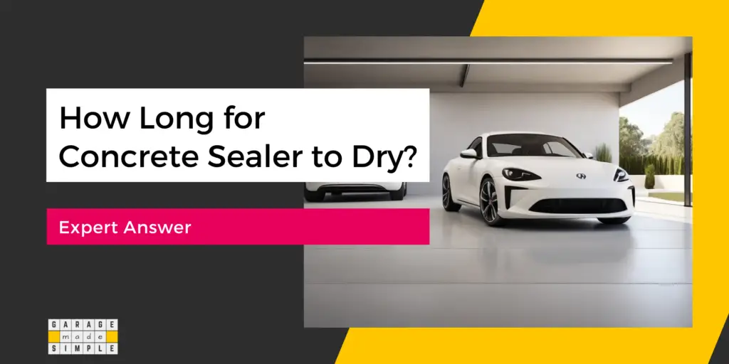How Long Does It Take for Concrete Sealer to Dry? Expert Answer!
