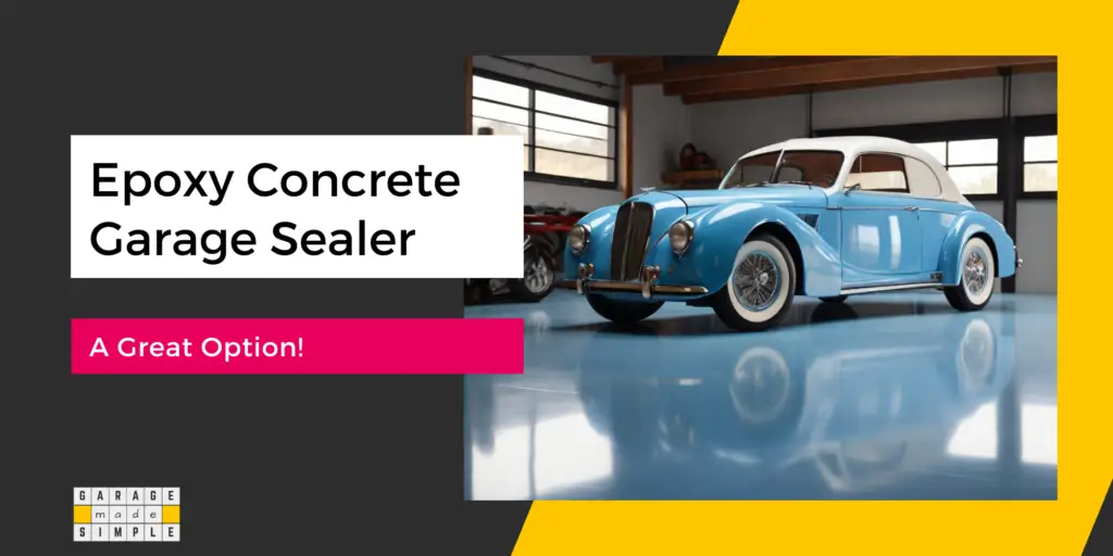 Epoxy Concrete Garage Sealer: A Great Option!